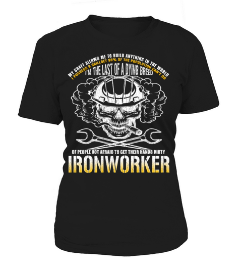 Last of a Dying Breed Ironworker Iron Working Women's T-Shirt