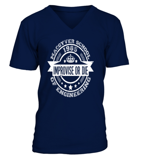 Macgyver school of engineering - Improvise or di - Mens Premium T-Shirt V-Neck T-shirt