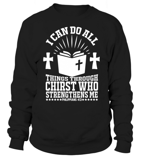 I can do all things through chirst who strengthens me=2 Sweatshirt Unisex
