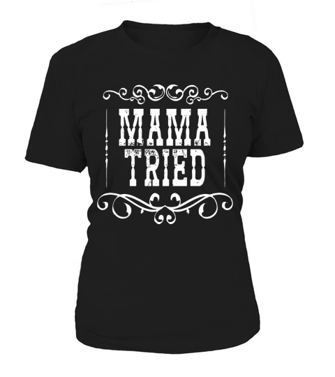 Mama Tried Outlaw Country Music Vintage Retro Shirt Women's T-Shirt