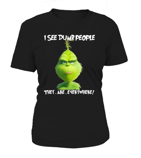 I see dumb people they are everywhere Women's T-Shirt