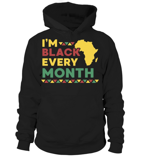 Black Every Month History Month African Pride Gift Hoodie Unisex