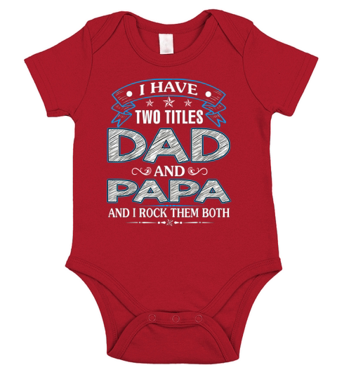 I Have Two Titles Dad And Papa Funny Tshirt Fathers Day Gift Short Sleeve Baby One-Piece