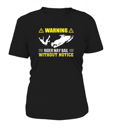 Warning Rider May Bail Without Notice -Cute Snowmobile Shirt Women's T-Shirt