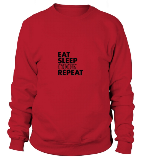 eat sleep cook repeat Sweatshirt Unisex