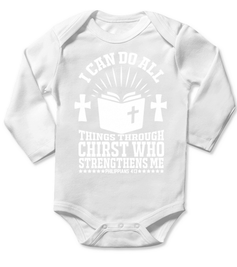 I can do all things through chirst who strengthens me=2 Long Sleeve Baby One-Piece