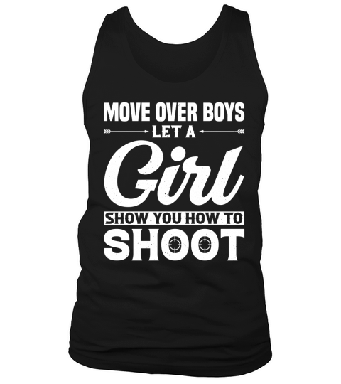 Move Over Boys Let A Girl Show You How to Shoot T Shirt Design (2) Tank Top Unisex