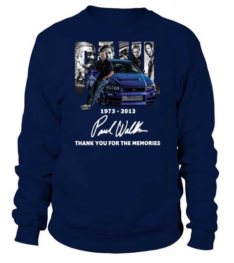 Paul Walker 1973 2013 Signature Thank You For The Memories shirth Sweatshirt Unisex