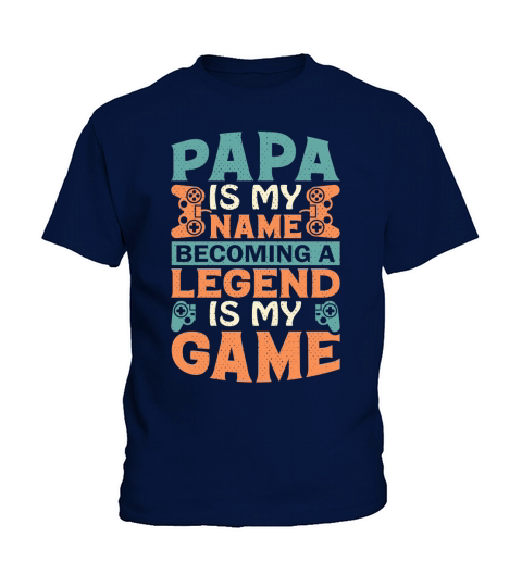 Papa is my name becoming a legend is my game Kids T-Shirt