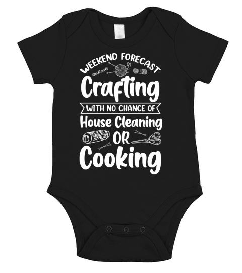 Weekend Forecast Crafting With No Chance Of House Cleaning Or Cooking T Shirt Design (2) Short Sleeve Baby One-Piece