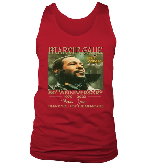 Marvin Gaye Whats Going On Marvin Gaye 50th Anniversary 1970 2020 Thank You For The Memories Tank Top Unisex