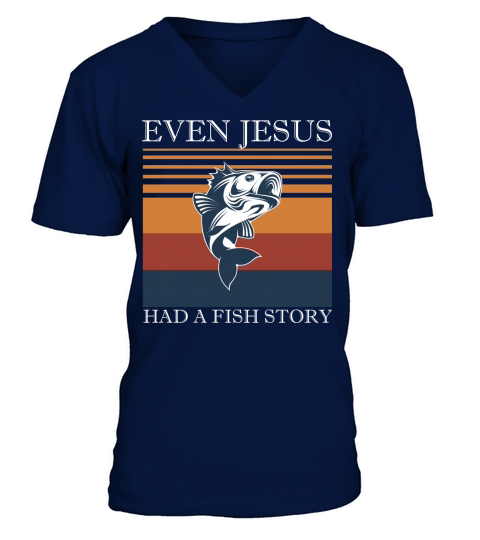 Even Jesus had a fish story V-Neck T-shirt
