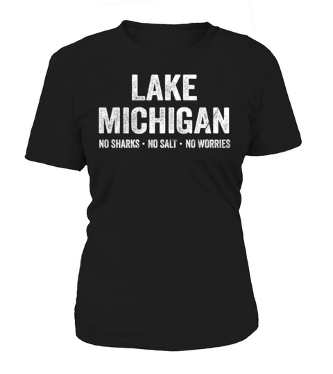 Lake Michigan Shirt Funny No Sharks Salt Worries Born Home Women's T-Shirt