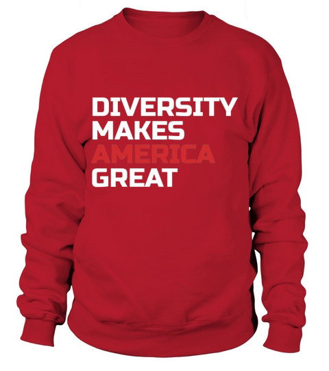 &amp;amp;quot;Diversity Makes America Great&amp;amp;quot; Sweatshirt Unisex