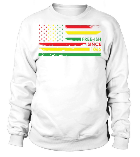 Free ish since 1865 Sweatshirt Unisex