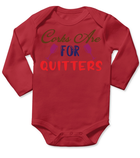 Corks are for quitters Long Sleeve Baby One-Piece