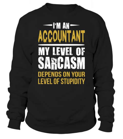 Accountant Sarcasm - Gift For Coworker Sweatshirt Unisex