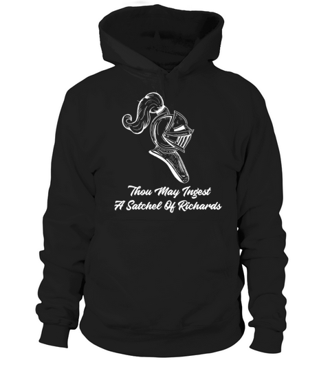 Thou May Ingest a Satchel of Richards Sarcasm Hoodie Unisex