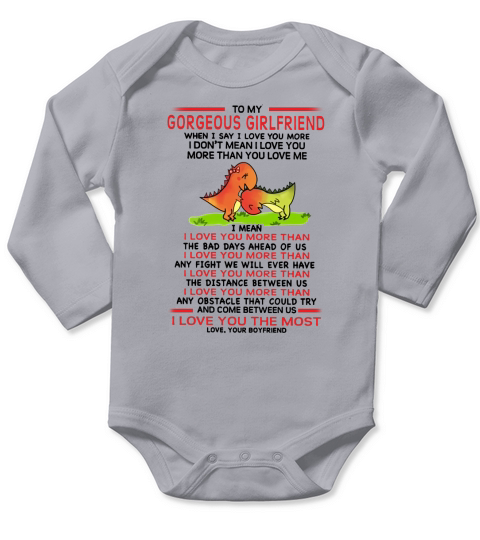 To my gorgeous girlfriend I say I love you more Long Sleeve Baby One-Piece