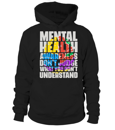 Mental health awareness dont judge what you dont understand Hoodie Unisex