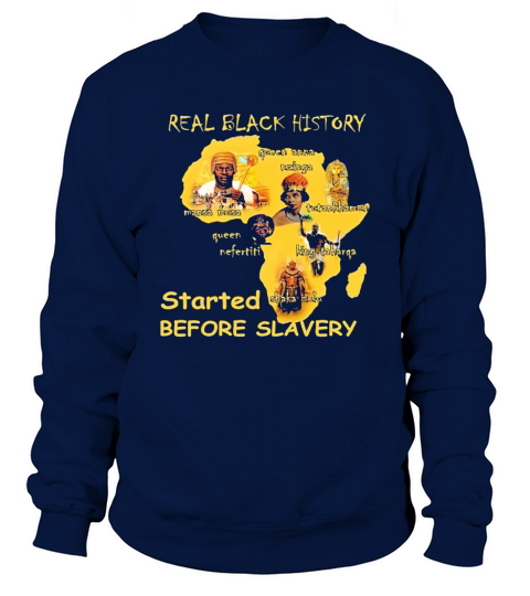 Real Black History started before slavery Sweatshirt Unisex