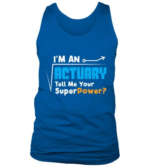 Im an actuary tell me your superpower Tank Top Unisex