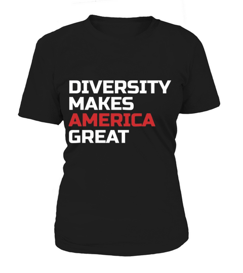 &amp;amp;quot;Diversity Makes America Great&amp;amp;quot; Women's T-Shirt