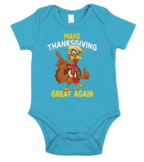 Make Thanksgiving Great Again Trump Turkey T-Shirt - Unisex Long Sleeve Short Sleeve Baby One-Piece