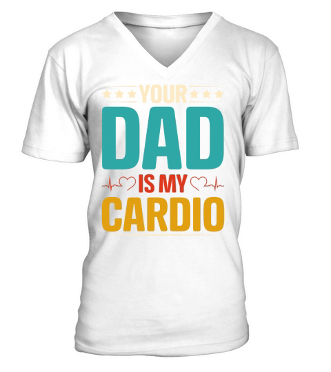 Your Dad Is My Cardio T Shirt Design (1) V-Neck T-shirt