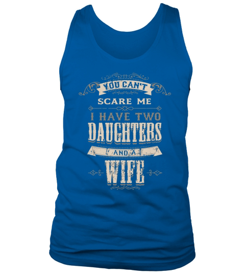 You Cant Scare Me I Have 2 Daughters and Wife Retro Vintage Tank Top Unisex