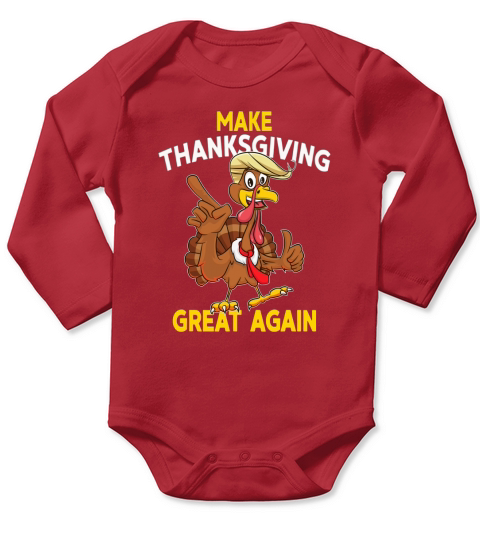 Make Thanksgiving Great Again Trump Turkey T-Shirt - Unisex Long Sleeve Long Sleeve Baby One-Piece