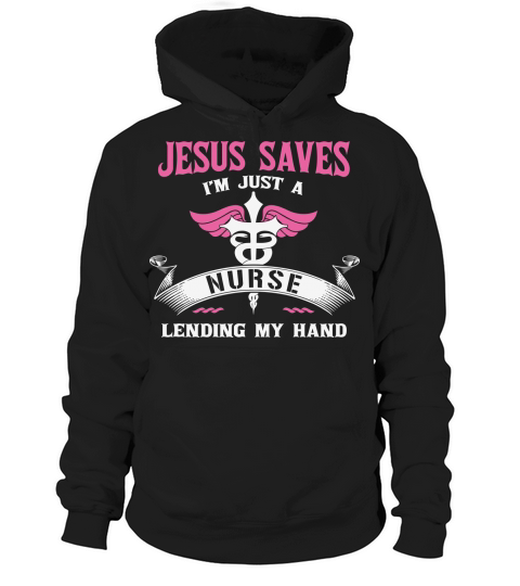 Jesus saves Im just a nurse lending my hand Hoodie Unisex