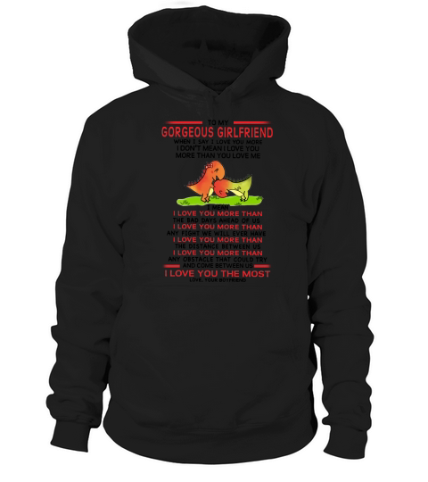 To my gorgeous girlfriend I say I love you more Hoodie Unisex