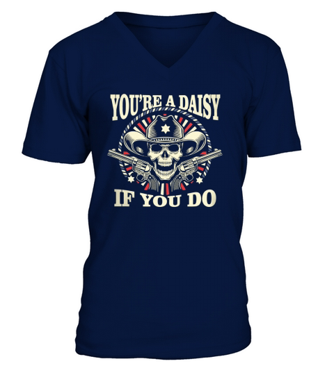 Youre a Daisy if You do V-Neck T-shirt