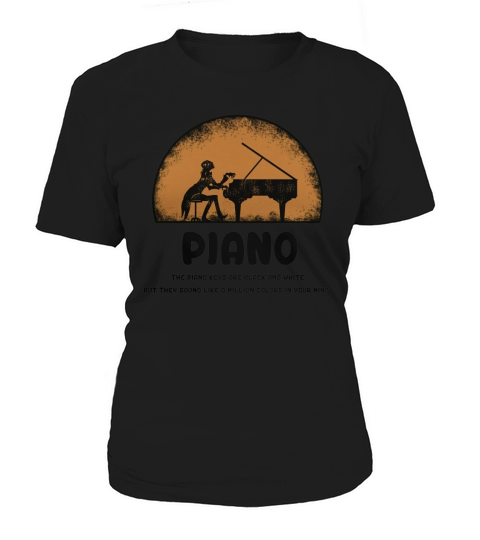 The piano keys are black and white but they sound like a million colors in your mind Women's T-Shirt