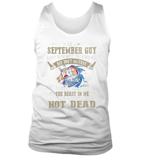 As a September Guy dont mistake my patience for weakness Tank Top Unisex