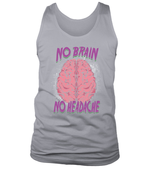 Savage Sarcasm No Brain No Headache Sarcastic Tank Top Unisex