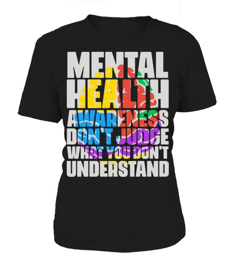 Mental health awareness dont judge what you dont understand Women's T-Shirt