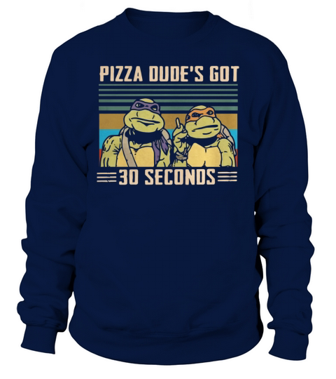 Ninja Turtles Pizza dudes got 30 seconds vintage Sweatshirt Unisex