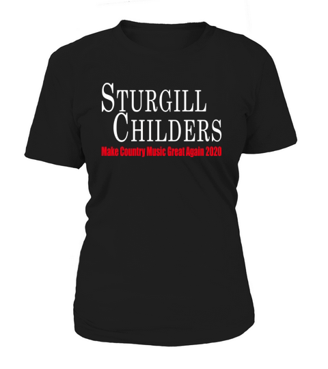 Sturgill Childers Make County Music Great Again 2020 Tee Shirt Women's T-Shirt