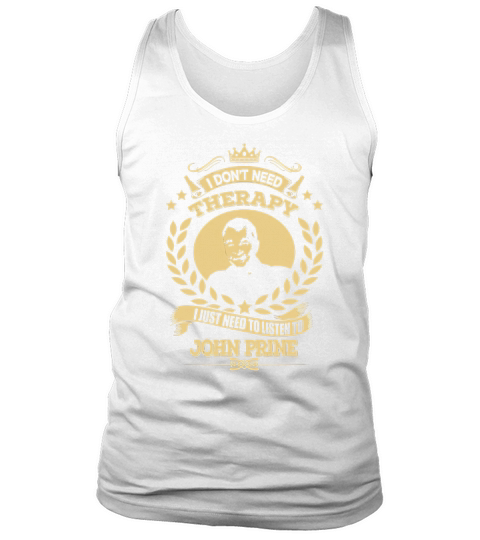 I don’t need therapy i just need to listen to John Prine Tank Top Unisex