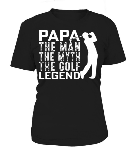 Papa The Man the myth the Golf Legend Women's T-Shirt