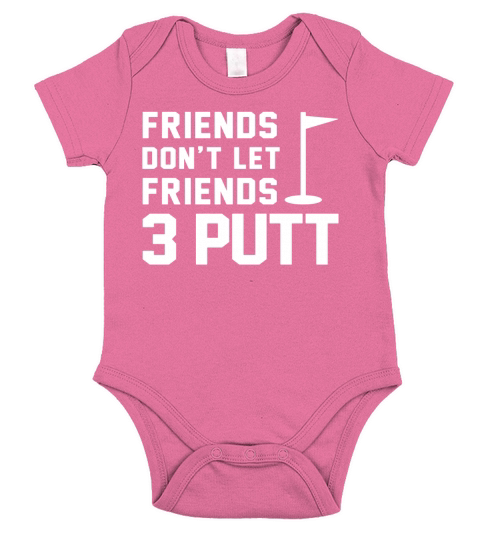 Friends Dont Let Friends 3 Putt Funny Humor Golf Tee Short Sleeve Baby One-Piece