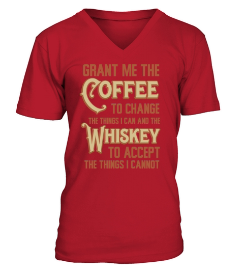 Grant Me Coffee to Change Things I Can Whiskey to Accept V-Neck T-shirt