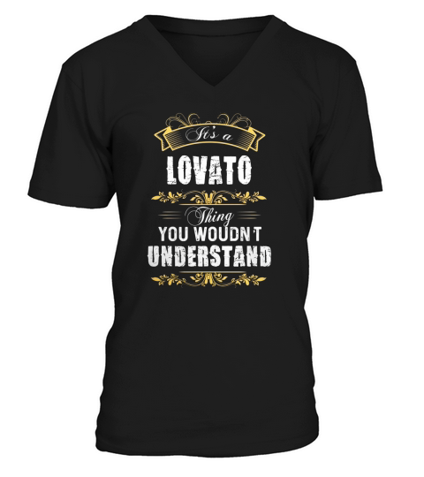 It Is A Lovato Thing You Would Not Understand V-Neck T-shirt