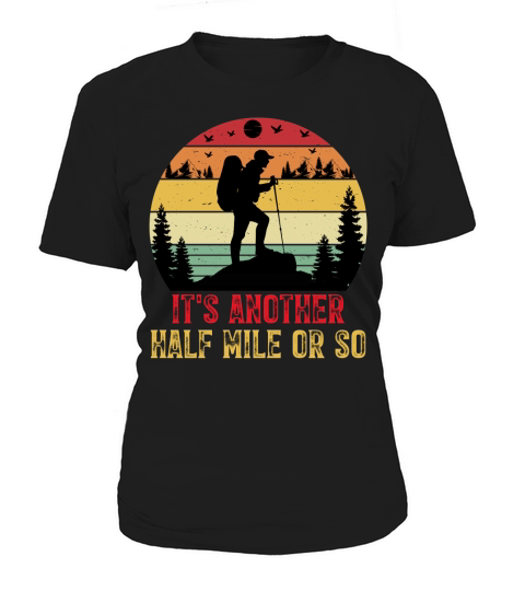 Its Another Half Mile or So Hiking Women's T-Shirt