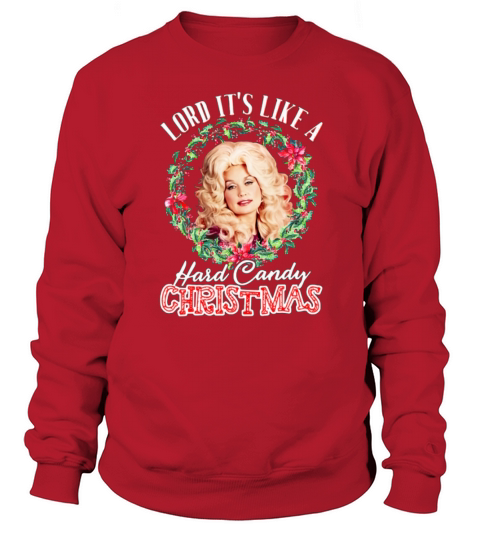 Lord It’s Like A Hard Candy Christmas Dolly Parton shirt - Unisex Long Sleeve Sweatshirt Unisex