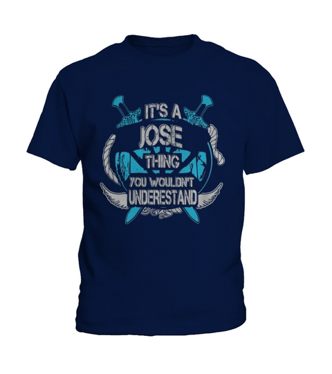 JOSE - Its JOSE thing you wouldnt understand - JOSE name - JOSE thing - JOSE Name Gifts - birthday gifts for JOSE - JOSE Shirts - JOSE T-shirt - Best Sellers Kids T-Shirt