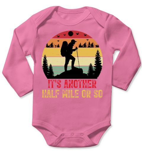 Its Another Half Mile or So Hiking Long Sleeve Baby One-Piece