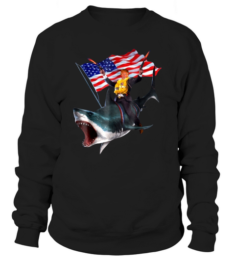 Donald Trump Riding Shark 4th Of July American Flag shirt Sweatshirt Unisex